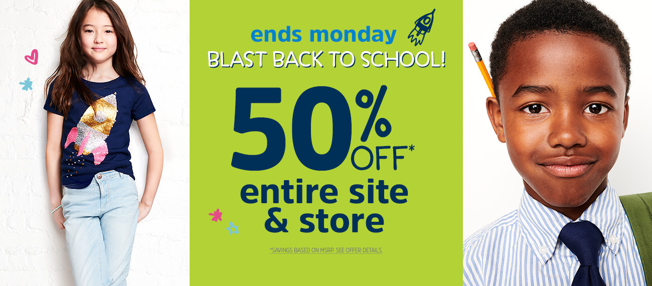ends monday | BLAST BACK TO SCHOOL! | 50% OFF* entire site & store | *SAVINGS BASED ON MSRP. SEE OFFER DETAILS